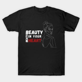 Beauty beats in your heart 2 T-Shirt